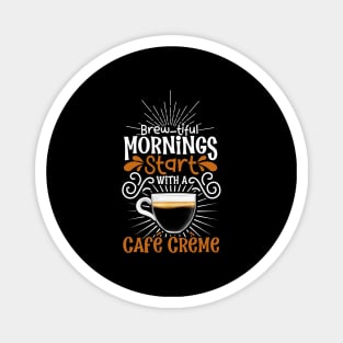 Brewtiful morning with Café Crème Magnet